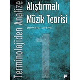 Terminolojiden Analize Alıştırmalı Müzik Teorisi 1 - Deniz Arat Erdem Çöloğlu