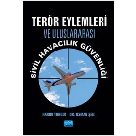 Terör Eylemleri ve Uluslararası Sivil Havacılık Güvenliği - Nobel Yayınevi
