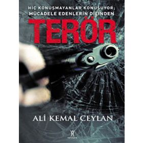 TERÖR HİÇ KONUŞMAYANLAR KONUŞUYOR: MÜCADELE EDENLERIN DILINDEN - ALI KEMAL CEYLAN