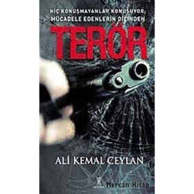 TERÖR HİÇ KONUŞMAYANLAR KONUŞUYOR: MÜCADELE EDENLERIN DILINDEN - ALI KEMAL CEYLAN