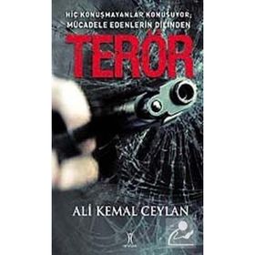 TERÖR HİÇ KONUŞMAYANLAR KONUŞUYOR: MÜCADELE EDENLERIN DILINDEN - ALI KEMAL CEYLAN