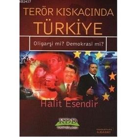 TERÖR KISKACINDA TÜRKİYE OLİGARŞİ MI? DEMOKRASI MI? - HALIT ESENDIR