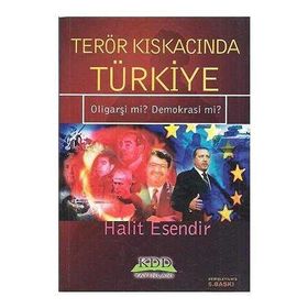 TERÖR KISKACINDA TÜRKİYE OLİGARŞİ MI? DEMOKRASI MI? - HALIT ESENDIR