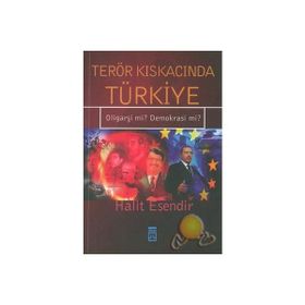 TERÖR KISKACINDA TÜRKİYE OLİGARŞİ MI? DEMOKRASI MI? - HALIT ESENDIR