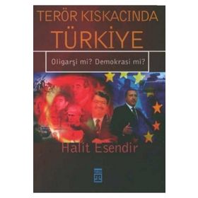 TERÖR KISKACINDA TÜRKİYE OLİGARŞİ MI? DEMOKRASI MI? - HALIT ESENDIR