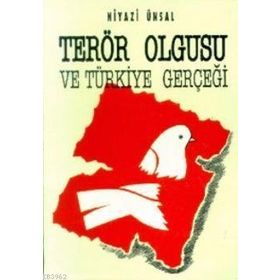 TERÖR OLGUSU VE TÜRKIYE GERÇEĞI - NIYAZI ÜNSAL