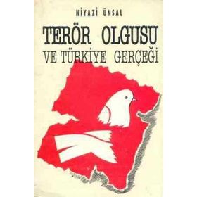 TERÖR OLGUSU VE TÜRKIYE GERÇEĞI - NIYAZI ÜNSAL