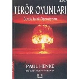 Terör Oyunları - Büyük İsrail Operasyonu İlke Yayıncılık - Paul Henke