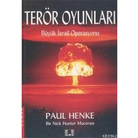 TERÖR OYUNLARI BÜYÜK İSRAIL OPERASYONU - PAUL HENKE