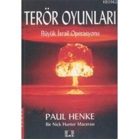 TERÖR OYUNLARI BÜYÜK İSRAIL OPERASYONU - PAUL HENKE