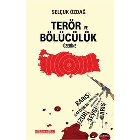 Terör ve Bölücülük Üzerine - Selçuk Özdağ