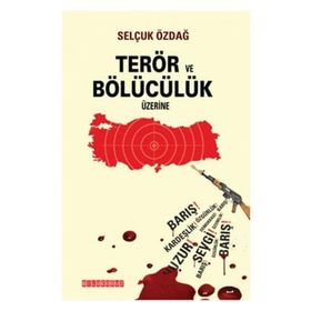 Terör ve Bölücülük Üzerine - Selçuk Özdağ