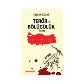 Terör ve Bölücülük Üzerine - Selçuk Özdağ