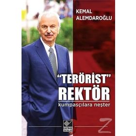 Terörist Rektör Kumpasçılara Neşter - Kemal Alemdaroğlu