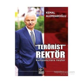 Terörist Rektör Kumpasçılara Neşter - Kemal Alemdaroğlu