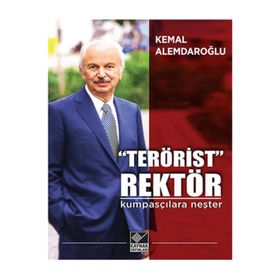Terörist Rektör Kumpasçılara Neşter - Kemal Alemdaroğlu