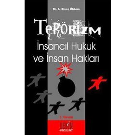 TERÖRİZM İNSANCIL HUKUK VE İNSAN HAKLARI - EMRE ÖKTEM