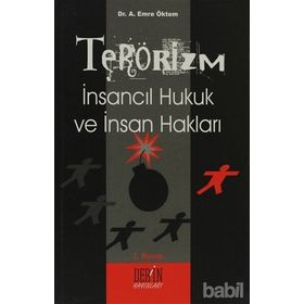 TERÖRİZM İNSANCIL HUKUK VE İNSAN HAKLARI - EMRE ÖKTEM