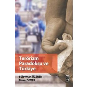 TERÖRİZM PARADOKSU VE TÜRKİYE - SÜLEYMAN ÖZEREN;MURAT SEVER