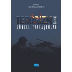 Terörizm Üzerine Güncel Yaklaşımlar - Nobel Akademik Yayıncılık