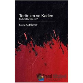 Terörizm ve Kadın Fail mi Kurban mı? - Siyasal Kitabevi