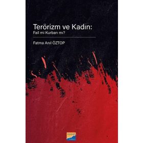 Terörizm ve Kadın Fail mi Kurban mı? - Siyasal Kitabevi