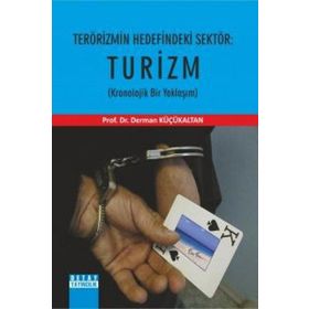 TERÖRİZMİN HEDEFINDEKI SEKTÖR: TURIZM (KRONOLOJIK BIR YAKLAŞIM) - DERMAN KÜÇÜKALTAN