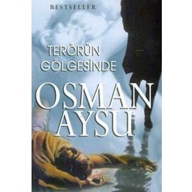 TERÖRÜN GÖLGESİNDE - OSMAN AYSU
