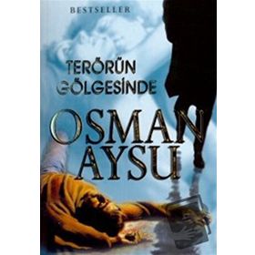 TERÖRÜN GÖLGESİNDE - OSMAN AYSU