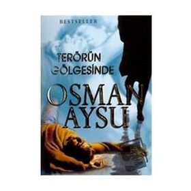 TERÖRÜN GÖLGESİNDE - OSMAN AYSU