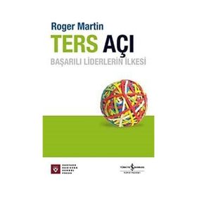 TERS AÇI BAŞARILI LIDERLERIN İLKESİ - ROGER MARTIN DU GARD