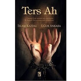 Ters Ah - Uğur Ankara İslam Kazdal