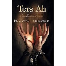 Ters Ah - Uğur Ankara İslam Kazdal