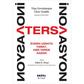 TERS İNOVASYON EVDEN UZAKTA YARAT, HER YERDE KAZAN - CHRIS TRIMBLE;VIJAY GOVINDARAJAN