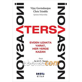 TERS İNOVASYON EVDEN UZAKTA YARAT, HER YERDE KAZAN - CHRIS TRIMBLE;VIJAY GOVINDARAJAN
