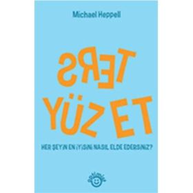 TERS YÜZ ET HER ŞEYİN EN İYİSİNİ NASIL ELDE EDERSINIZ?) - MICHAEL HEPPELL