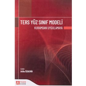 Ters Yüz Sınıf Modeli Kuramdan Uygulamaya - Pegem Akademi Yayıncılık