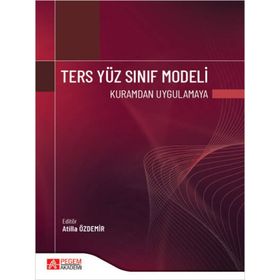 Ters Yüz Sınıf Modeli Kuramdan Uygulamaya - Pegem Akademi Yayıncılık