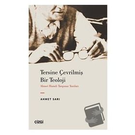 Tersine Çevrilmiş Bir Teoloji Ahmet Hamdi Tanpınar Yazıları Ahmet Sarı Çizgi Kitabevi Yayınları