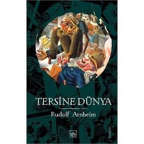 Tersine Dünya - Rudolf Arnheim