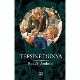 Tersine Dünya - Rudolf Arnheim