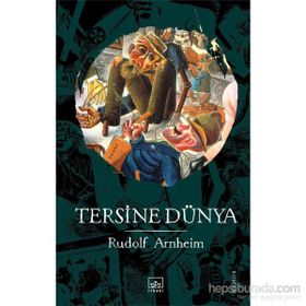 Tersine Dünya - Rudolf Arnheim