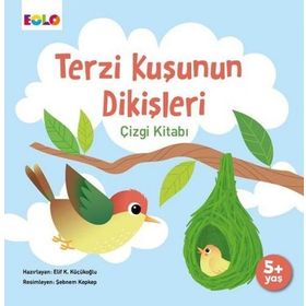 Terzi Kuşunun Dikişleri Çizgi Kitabı 5+ Yaş - Elif Küçükoğlu
