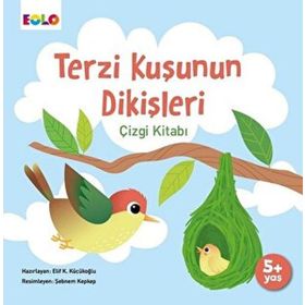 Terzi Kuşunun Dikişleri Çizgi Kitabı 5+ Yaş - Elif Küçükoğlu