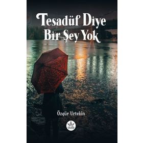 Tesadüf Diye Bir Şey Yok - Özgür Urtekin - Elpis Yayınları