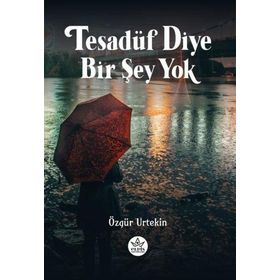 Tesadüf Diye Bir Şey Yok - Özgür Urtekin - Elpis Yayınları