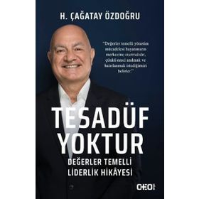 Tesadüf Yoktur - Değerler Temelli Liderlik Hikayesi - H. Çağatay Özdoğru