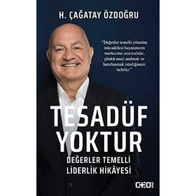 Tesadüf Yoktur - Değerler Temelli Liderlik Hikayesi - H. Çağatay Özdoğru