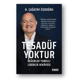 Tesadüf Yoktur - Değerler Temelli Liderlik Hikayesi - H. Çağatay Özdoğru