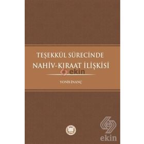 Teşekkül Sürecinde Nahiv-Kıraat İlişkisi - Yonis İnanç